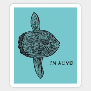 Ocean Sunfish or Mola - I'm Alive! - meaningful fish design Magnet